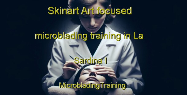 Skinart Art-focused microblading training in La Sardina I | #MicrobladingTraining #MicrobladingClasses #SkinartTraining-Mexico