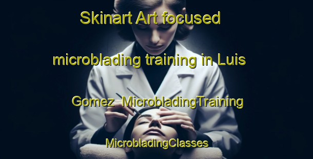 Skinart Art-focused microblading training in Luis Gomez | #MicrobladingTraining #MicrobladingClasses #SkinartTraining-Mexico