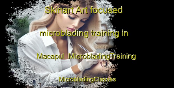 Skinart Art-focused microblading training in Macapul | #MicrobladingTraining #MicrobladingClasses #SkinartTraining-Mexico