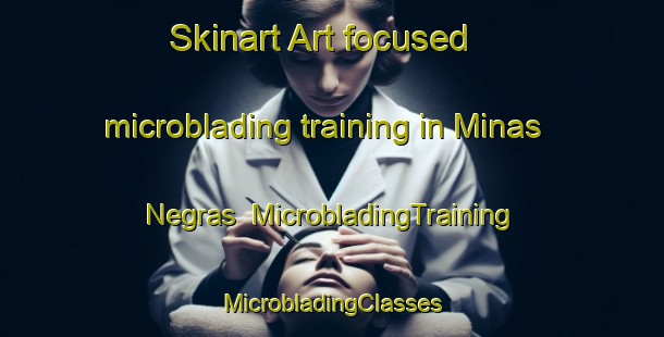 Skinart Art-focused microblading training in Minas Negras | #MicrobladingTraining #MicrobladingClasses #SkinartTraining-Mexico