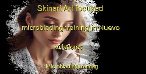 Skinart Art-focused microblading training in Nuevo Villaflores | #MicrobladingTraining #MicrobladingClasses #SkinartTraining-Mexico