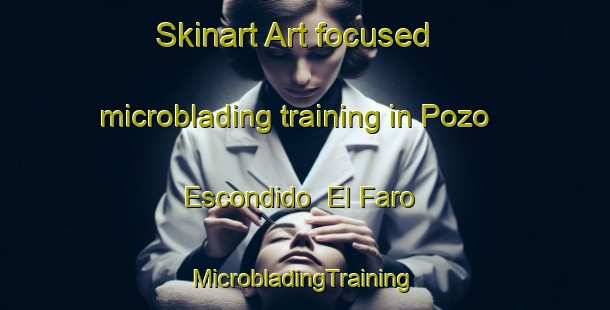 Skinart Art-focused microblading training in Pozo Escondido  El Faro | #MicrobladingTraining #MicrobladingClasses #SkinartTraining-Mexico