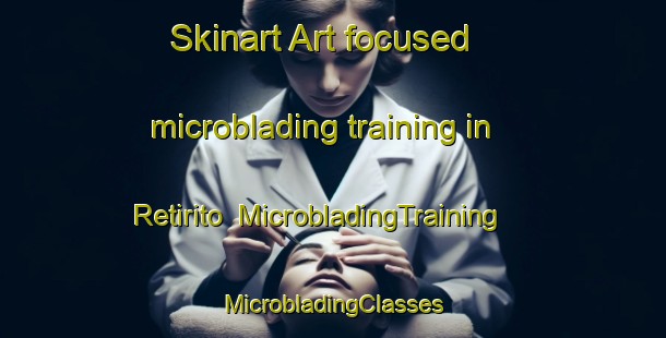 Skinart Art-focused microblading training in Retirito | #MicrobladingTraining #MicrobladingClasses #SkinartTraining-Mexico