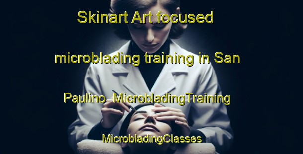 Skinart Art-focused microblading training in San Paulino | #MicrobladingTraining #MicrobladingClasses #SkinartTraining-Mexico