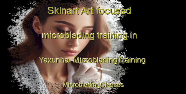 Skinart Art-focused microblading training in Yaxunha | #MicrobladingTraining #MicrobladingClasses #SkinartTraining-Mexico