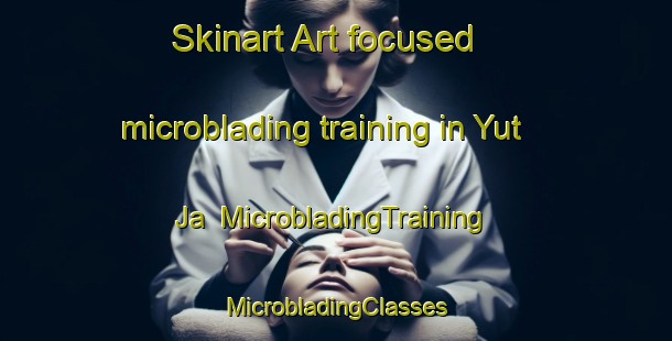 Skinart Art-focused microblading training in Yut Ja | #MicrobladingTraining #MicrobladingClasses #SkinartTraining-Mexico