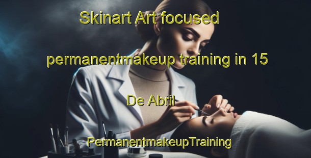 Skinart Art-focused permanentmakeup training in 15 De Abril | PermanentmakeupTraining | PermanentmakeupClasses | SkinartTraining-Mexico
