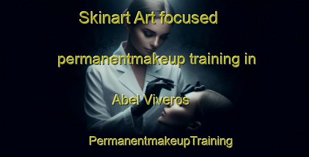 Skinart Art-focused permanentmakeup training in Abel Viveros | #PermanentmakeupTraining #PermanentmakeupClasses #SkinartTraining-Mexico