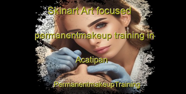 Skinart Art-focused permanentmakeup training in Acatipan | #PermanentmakeupTraining #PermanentmakeupClasses #SkinartTraining-Mexico