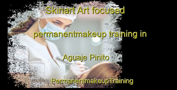 Skinart Art-focused permanentmakeup training in Aguaje Pinito | #PermanentmakeupTraining #PermanentmakeupClasses #SkinartTraining-Mexico