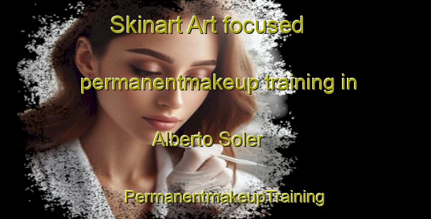 Skinart Art-focused permanentmakeup training in Alberto Soler | #PermanentmakeupTraining #PermanentmakeupClasses #SkinartTraining-Mexico