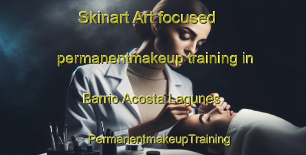 Skinart Art-focused permanentmakeup training in Barrio Acosta Lagunes | #PermanentmakeupTraining #PermanentmakeupClasses #SkinartTraining-Mexico