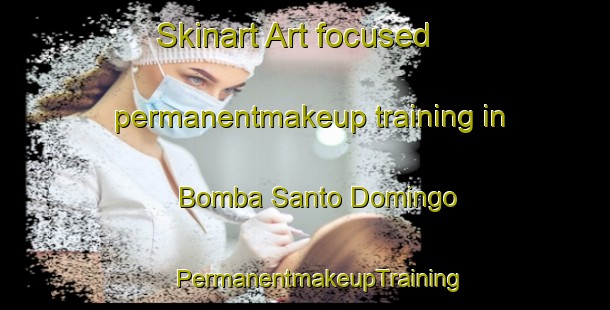 Skinart Art-focused permanentmakeup training in Bomba Santo Domingo | #PermanentmakeupTraining #PermanentmakeupClasses #SkinartTraining-Mexico