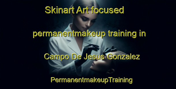 Skinart Art-focused permanentmakeup training in Campo De Jesus Gonzalez | #PermanentmakeupTraining #PermanentmakeupClasses #SkinartTraining-Mexico