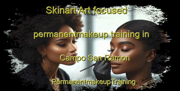 Skinart Art-focused permanentmakeup training in Campo San Ramon | #PermanentmakeupTraining #PermanentmakeupClasses #SkinartTraining-Mexico