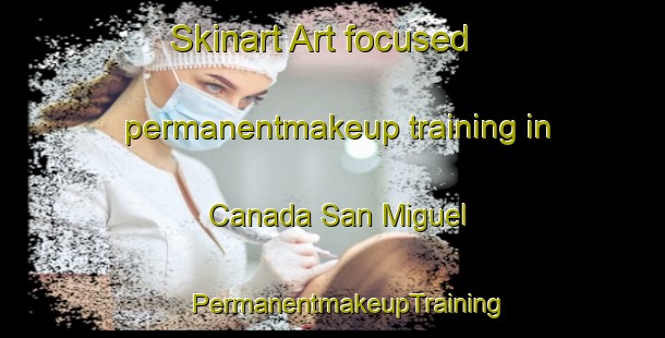 Skinart Art-focused permanentmakeup training in Canada San Miguel | #PermanentmakeupTraining #PermanentmakeupClasses #SkinartTraining-Mexico