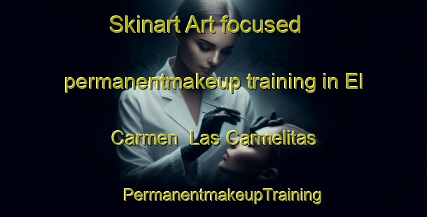 Skinart Art-focused permanentmakeup training in El Carmen  Las Carmelitas | #PermanentmakeupTraining #PermanentmakeupClasses #SkinartTraining-Mexico