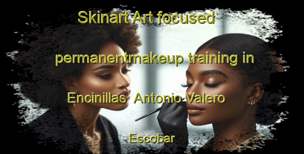 Skinart Art-focused permanentmakeup training in Encinillas  Antonio Valero Escobar | #PermanentmakeupTraining #PermanentmakeupClasses #SkinartTraining-Mexico