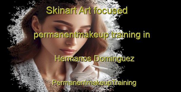 Skinart Art-focused permanentmakeup training in Hermanos Dominguez | #PermanentmakeupTraining #PermanentmakeupClasses #SkinartTraining-Mexico