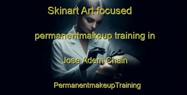 Skinart Art-focused permanentmakeup training in Jose Adem Chain | #PermanentmakeupTraining #PermanentmakeupClasses #SkinartTraining-Mexico