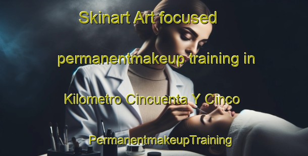 Skinart Art-focused permanentmakeup training in Kilometro Cincuenta Y Cinco | #PermanentmakeupTraining #PermanentmakeupClasses #SkinartTraining-Mexico