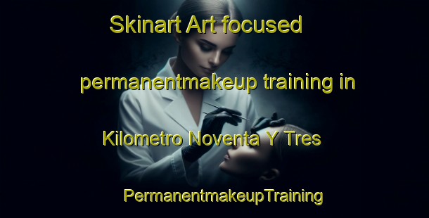 Skinart Art-focused permanentmakeup training in Kilometro Noventa Y Tres | #PermanentmakeupTraining #PermanentmakeupClasses #SkinartTraining-Mexico