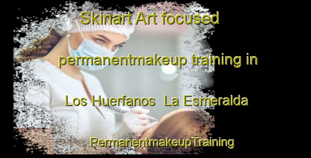 Skinart Art-focused permanentmakeup training in Los Huerfanos  La Esmeralda | #PermanentmakeupTraining #PermanentmakeupClasses #SkinartTraining-Mexico