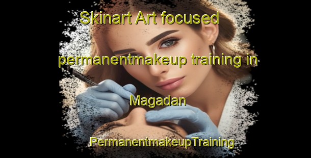 Skinart Art-focused permanentmakeup training in Magadan | #PermanentmakeupTraining #PermanentmakeupClasses #SkinartTraining-Mexico