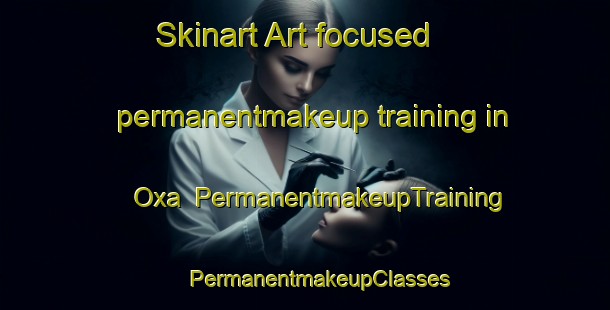 Skinart Art-focused permanentmakeup training in Oxa | #PermanentmakeupTraining #PermanentmakeupClasses #SkinartTraining-Mexico