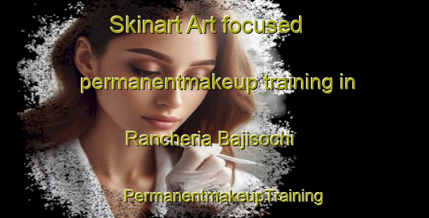 Skinart Art-focused permanentmakeup training in Rancheria Bajisochi | #PermanentmakeupTraining #PermanentmakeupClasses #SkinartTraining-Mexico