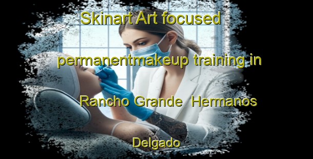 Skinart Art-focused permanentmakeup training in Rancho Grande  Hermanos Delgado | #PermanentmakeupTraining #PermanentmakeupClasses #SkinartTraining-Mexico