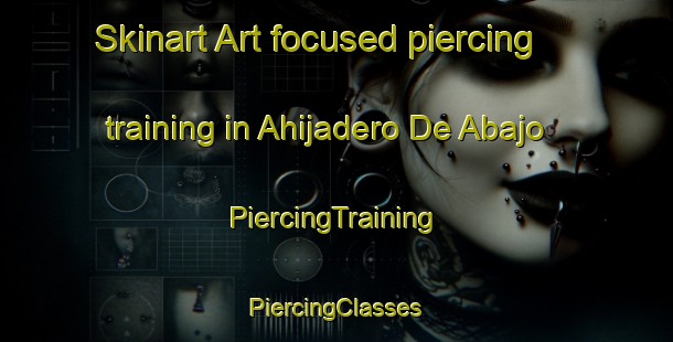 Skinart Art-focused piercing training in Ahijadero De Abajo | #PiercingTraining #PiercingClasses #SkinartTraining-Mexico