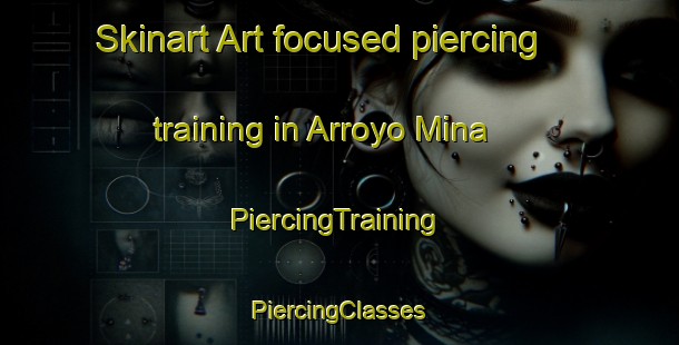 Skinart Art-focused piercing training in Arroyo Mina | #PiercingTraining #PiercingClasses #SkinartTraining-Mexico