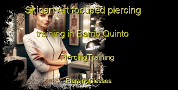 Skinart Art-focused piercing training in Barrio Quinto | #PiercingTraining #PiercingClasses #SkinartTraining-Mexico