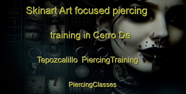 Skinart Art-focused piercing training in Cerro De Tepozcalillo | #PiercingTraining #PiercingClasses #SkinartTraining-Mexico