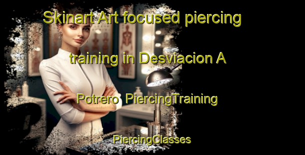 Skinart Art-focused piercing training in Desviacion A Potrero | #PiercingTraining #PiercingClasses #SkinartTraining-Mexico