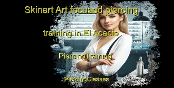 Skinart Art-focused piercing training in El Acacio | #PiercingTraining #PiercingClasses #SkinartTraining-Mexico