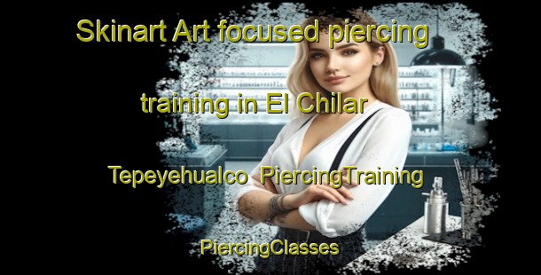 Skinart Art-focused piercing training in El Chilar Tepeyehualco | #PiercingTraining #PiercingClasses #SkinartTraining-Mexico