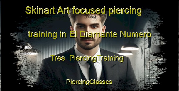 Skinart Art-focused piercing training in El Diamante Numero Tres | #PiercingTraining #PiercingClasses #SkinartTraining-Mexico