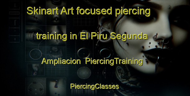 Skinart Art-focused piercing training in El Piru Segunda Ampliacion | #PiercingTraining #PiercingClasses #SkinartTraining-Mexico