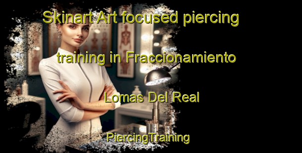 Skinart Art-focused piercing training in Fraccionamiento Lomas Del Real | #PiercingTraining #PiercingClasses #SkinartTraining-Mexico