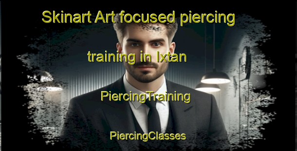 Skinart Art-focused piercing training in Ixtan | #PiercingTraining #PiercingClasses #SkinartTraining-Mexico