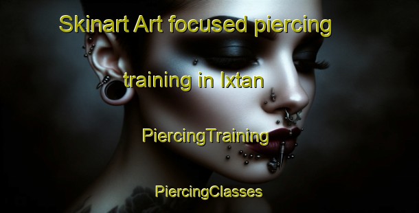 Skinart Art-focused piercing training in Ixtan | #PiercingTraining #PiercingClasses #SkinartTraining-Mexico