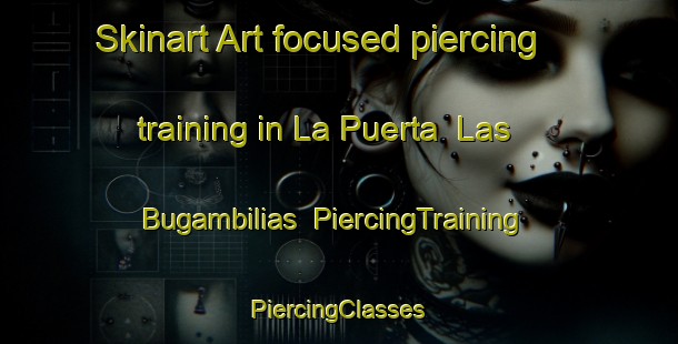 Skinart Art-focused piercing training in La Puerta  Las Bugambilias | #PiercingTraining #PiercingClasses #SkinartTraining-Mexico