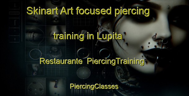 Skinart Art-focused piercing training in Lupita  Restaurante | #PiercingTraining #PiercingClasses #SkinartTraining-Mexico