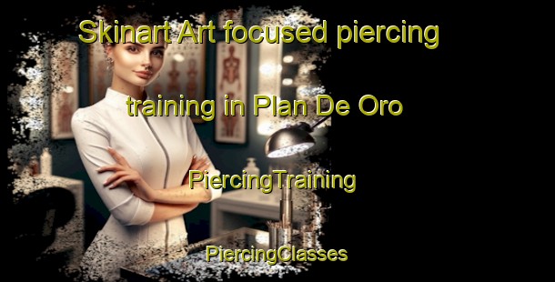 Skinart Art-focused piercing training in Plan De Oro | #PiercingTraining #PiercingClasses #SkinartTraining-Mexico