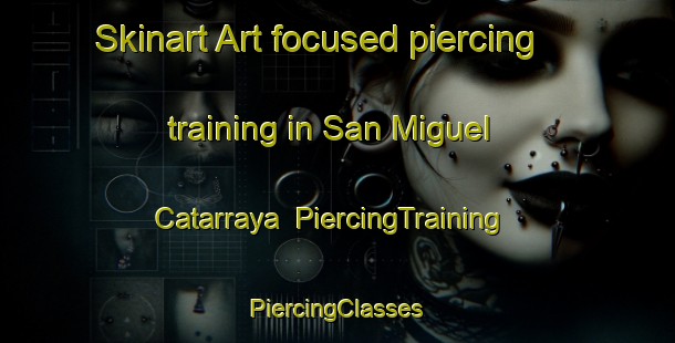 Skinart Art-focused piercing training in San Miguel Catarraya | #PiercingTraining #PiercingClasses #SkinartTraining-Mexico