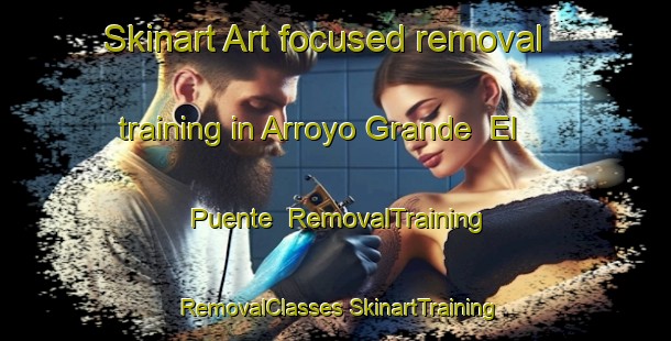 Skinart Art-focused removal training in Arroyo Grande  El Puente | #RemovalTraining #RemovalClasses #SkinartTraining-Mexico