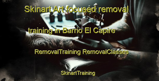 Skinart Art-focused removal training in Barrio El Capire | #RemovalTraining #RemovalClasses #SkinartTraining-Mexico