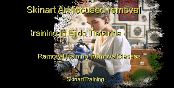 Skinart Art-focused removal training in Ejido Tlatzintla | #RemovalTraining #RemovalClasses #SkinartTraining-Mexico